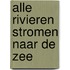 Alle rivieren stromen naar de zee
