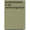 Textielarbeiders in de verkiezingsstryd door Onbekend