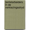 Textielarbeiders in de verkiezingsstryd door Onbekend