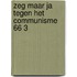 Zeg maar ja tegen het communisme 66 3