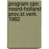 Program cpn noord-holland prov.st.verk. 1982 door Onbekend