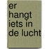 Er hangt iets in de lucht