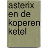 Asterix en de koperen ketel door René Goscinny