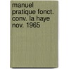 Manuel pratique fonct. conv. la haye nov. 1965 door Onbekend