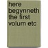 Here begynneth the first volum etc