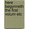 Here begynneth the first volum etc by Froissart