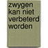Zwygen kan niet verbeterd worden