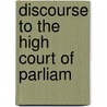 Discourse to the high court of parliam by Leather