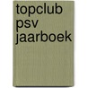 Topclub psv jaarboek door Wich