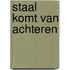 Staal komt van achteren