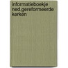 Informatieboekje ned.gereformeerde kerken by Brink