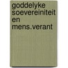 Goddelyke soevereiniteit en mens.verant by Sietsma