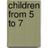 Children from 5 to 7