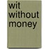 Wit without money