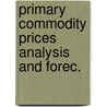 Primary commodity prices analysis and forec. door Onbekend