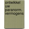 Ontwikkel uw paranorm. vermogens door Vandekerkhove