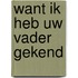 Want ik heb uw vader gekend