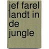 Jef farel landt in de jungle door Maren