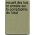 Recueil des lois et arretes sur la comptabilite de l'etat