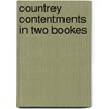 Countrey contentments in two bookes door Markham