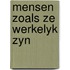 Mensen zoals ze werkelyk zyn
