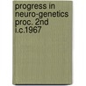 Progress in neuro-genetics proc. 2nd i.c.1967 by Unknown