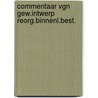 Commentaar vgn gew.intwerp reorg.binnenl.best. by Unknown