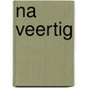 Na veertig by Henk Barnard