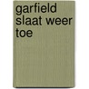 Garfield slaat weer toe by Patti Davis