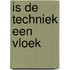 Is de techniek een vloek