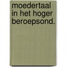 Moedertaal in het hoger beroepsond. door Zwitserlood