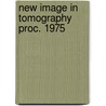 New image in tomography proc. 1975 door Onbekend