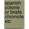 Spanish colonie or briefe chronicle etc door Casas