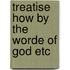 Treatise how by the worde of god etc