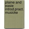 Plaine and easie introd.pract. musicke by Morley