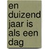 En duizend jaar is als een dag