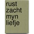 Rust zacht myn liefje