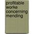 Profitable worke concerning mending