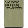 New cheape and delicate fire cole-balles by Platt