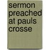 Sermon preached at pauls crosse