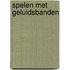 Spelen met geluidsbanden