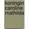 Koningin caroline mathilda door Loft