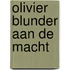 Olivier blunder aan de macht