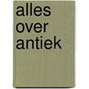 Alles over antiek door Boode