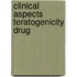 Clinical aspects teratogenicity drug