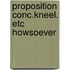 Proposition conc.kneel. etc howsoever