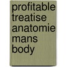Profitable treatise anatomie mans body door Vicary