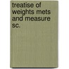 Treatise of weights mets and measure sc. door Huntar