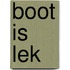 Boot is lek