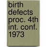 Birth defects proc. 4th int. conf. 1973 door Onbekend